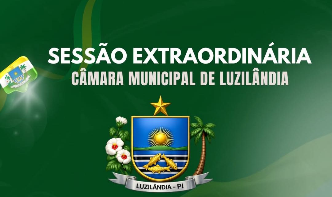 Câmara Municipal de Luzilândia convoca Sessão Extraordinária para apreciação de projetos de lei